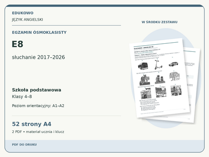 E8 – Egzamin ósmoklasisty. Język angielski. Szkoła podstawowa, klasy 4–8. Poziom orientacyjny A1–A2. 52 strony A4. 2 PDF • materiał ucznia i klucz.