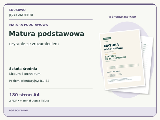 Matura podstawowa – Matura podstawowa. Język angielski. Szkoła średnia, liceum i technikum. Poziom orientacyjny B1–B2. 180 stron A4. 2 PDF • materiał ucznia i klucz.