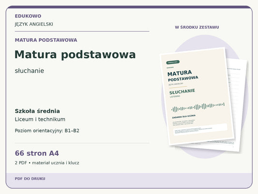 Matura podstawowa – Matura podstawowa. Język angielski. Szkoła średnia, liceum i technikum. Poziom orientacyjny B1–B2. 66 stron A4. 2 PDF • materiał ucznia i klucz.