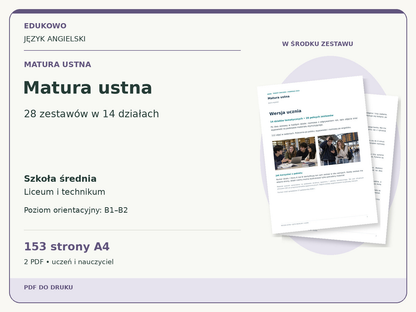 Matura ustna – Matura ustna. Język angielski. Szkoła średnia, liceum i technikum. Poziom orientacyjny B1–B2. 153 strony A4. 2 PDF • uczeń i nauczyciel.