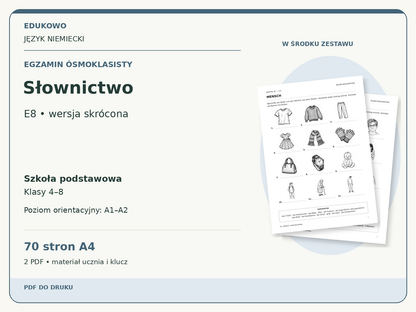 Słownictwo – Egzamin ósmoklasisty. Język niemiecki. Szkoła podstawowa, klasy 4–8. Poziom orientacyjny A1–A2. 70 stron A4. 2 PDF • materiał ucznia i klucz.