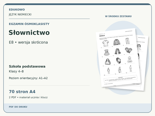 Słownictwo – Egzamin ósmoklasisty. Język niemiecki. Szkoła podstawowa, klasy 4–8. Poziom orientacyjny A1–A2. 70 stron A4. 2 PDF • materiał ucznia i klucz.