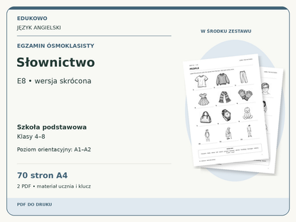 Słownictwo – Egzamin ósmoklasisty. Język angielski. Szkoła podstawowa, klasy 4–8. Poziom orientacyjny A1–A2. 70 stron A4. 2 PDF • materiał ucznia i klucz.