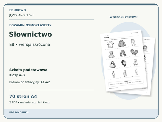 Słownictwo – Egzamin ósmoklasisty. Język angielski. Szkoła podstawowa, klasy 4–8. Poziom orientacyjny A1–A2. 70 stron A4. 2 PDF • materiał ucznia i klucz.