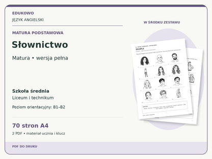Słownictwo – Matura podstawowa. Język angielski. Szkoła średnia, liceum i technikum. Poziom orientacyjny B1–B2. 70 stron A4. 2 PDF • materiał ucznia i klucz.