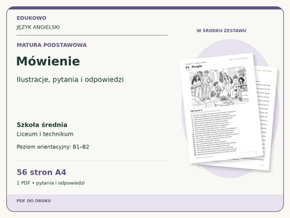 Mówienie – Matura podstawowa. Język angielski. Szkoła średnia, liceum i technikum. Poziom orientacyjny B1–B2. 56 stron A4. 1 PDF • pytania i odpowiedzi.